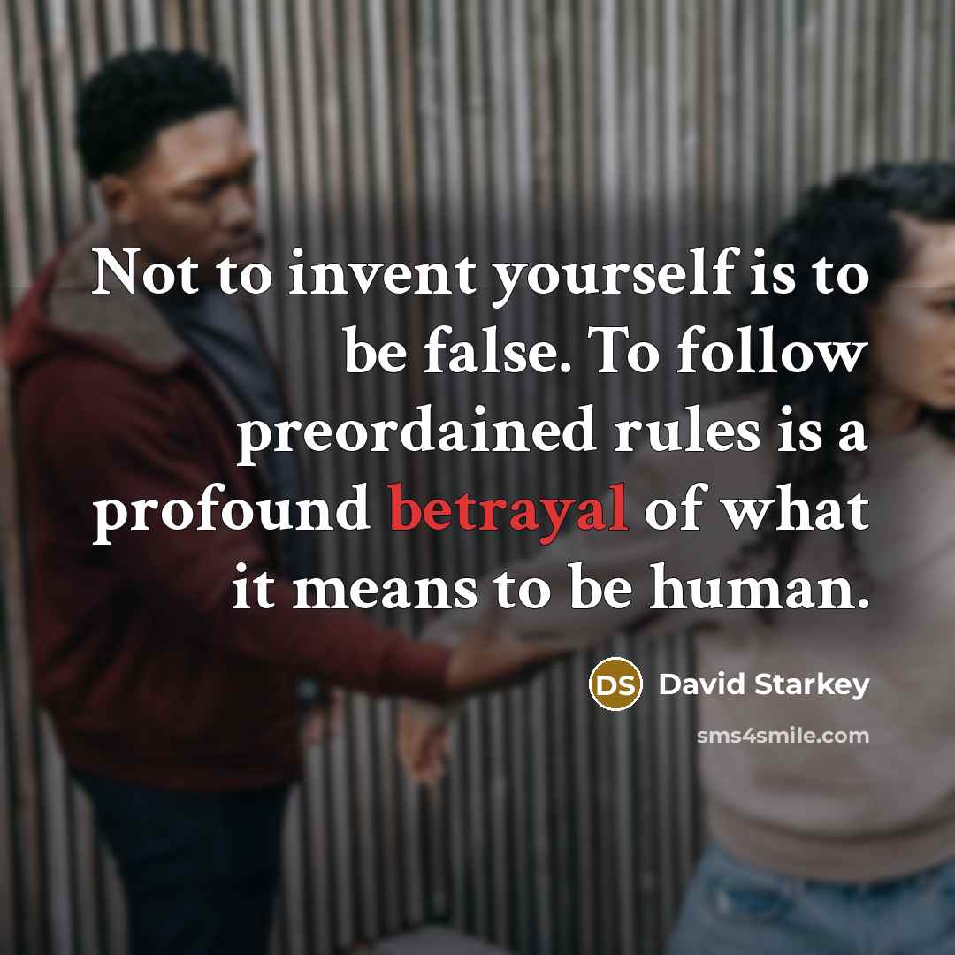 “Not to invent yourself is to be false. To follow…” quote by David Starkey
