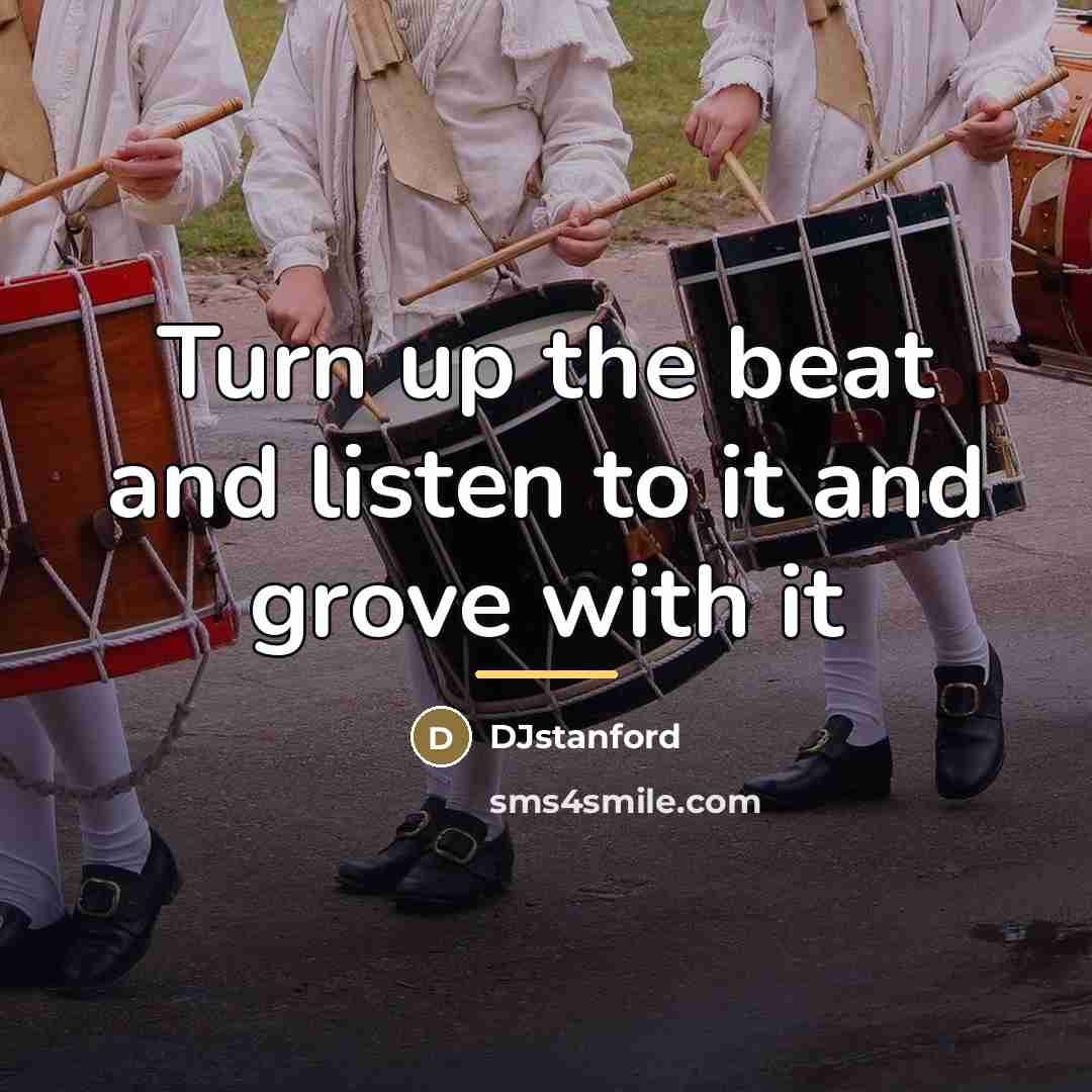 “Turn up the beat and listen to it and grove…” quote by DJstanford