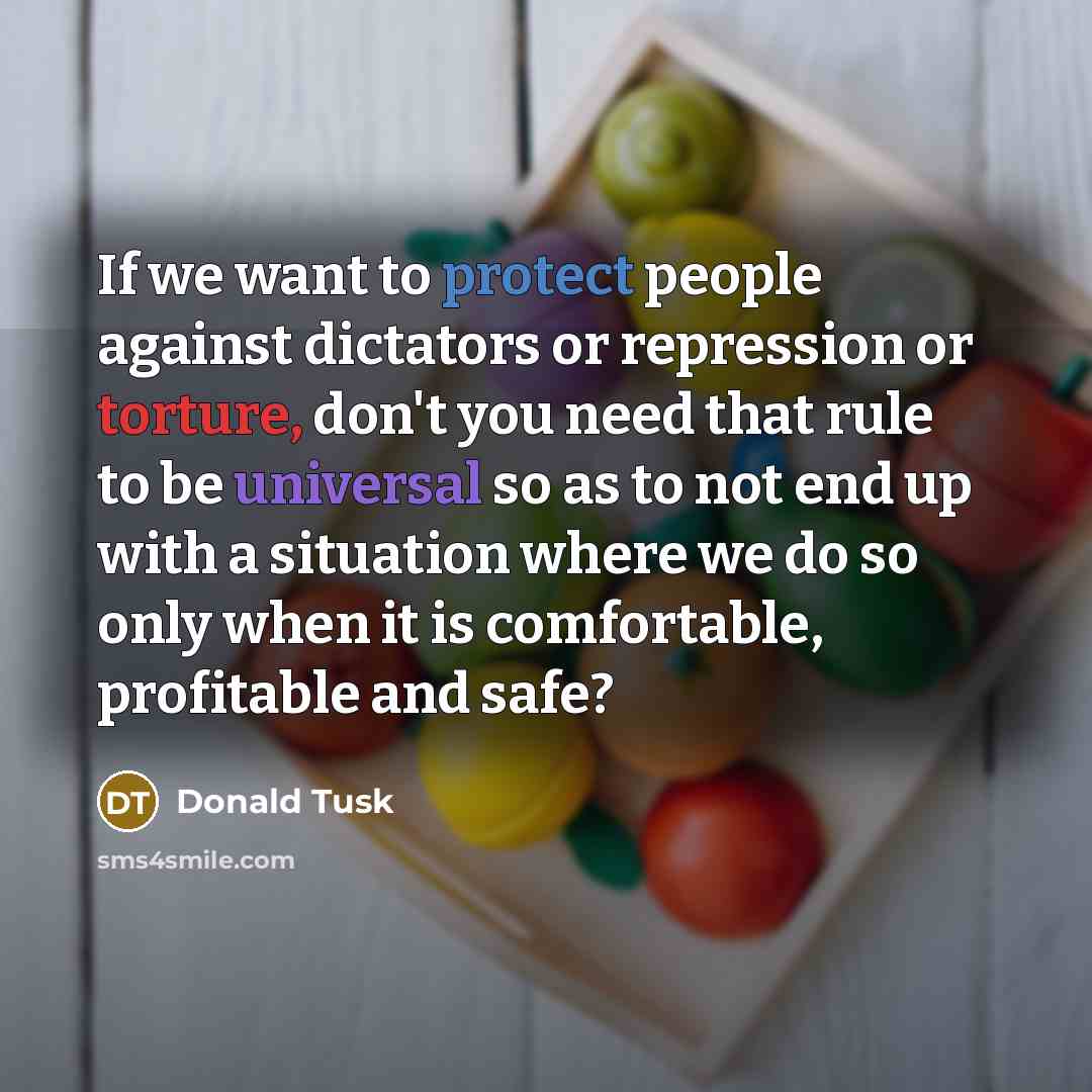 “If we want to protect people against dictators or repression…” quote by Donald Tusk