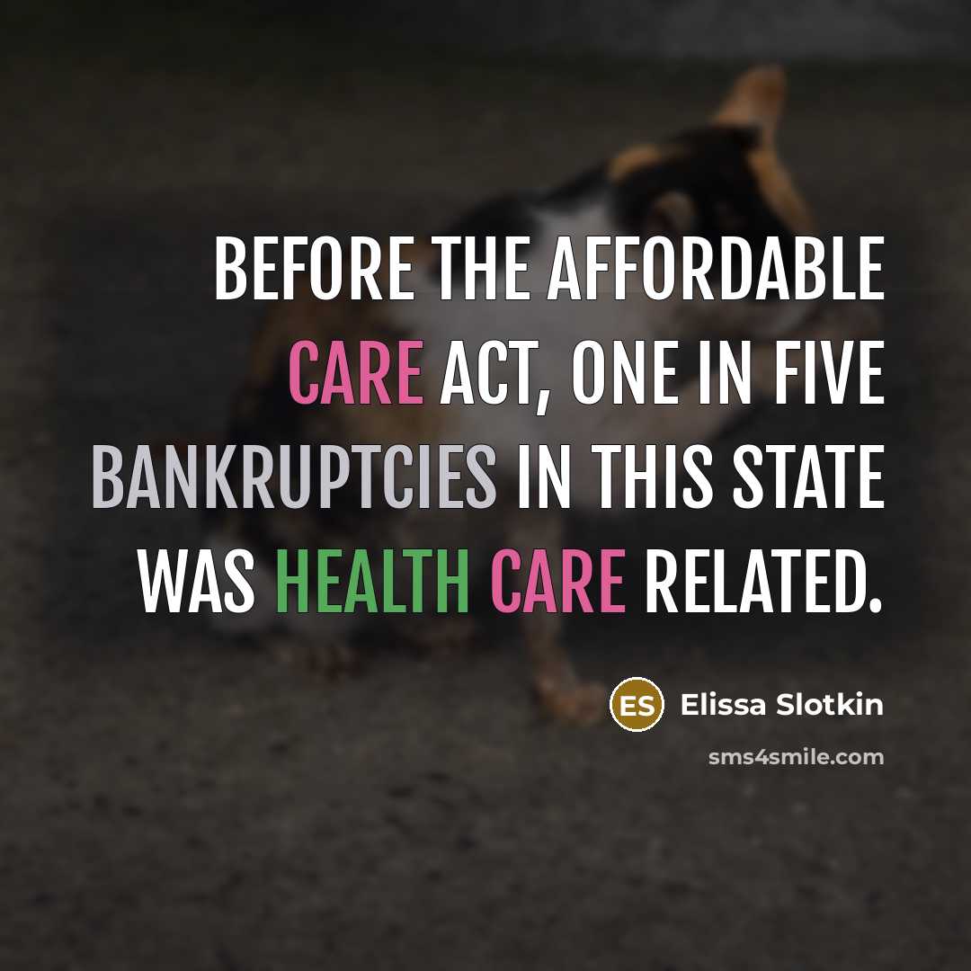 “Before the Affordable Care Act, one in five bankruptcies in…” quote by Elissa Slotkin