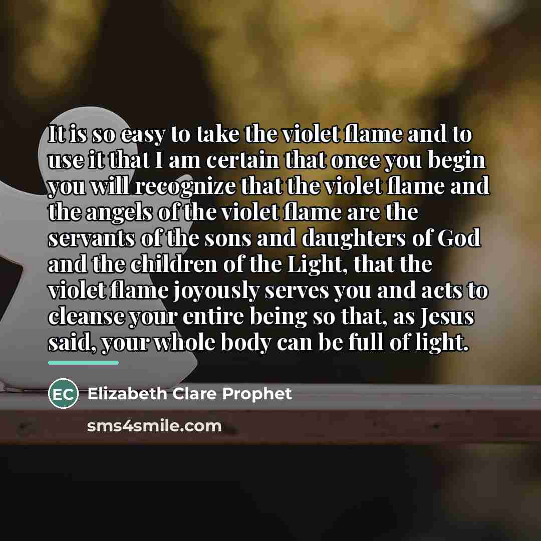“It is so easy to take the violet flame and…” quote by Elizabeth Clare Prophet