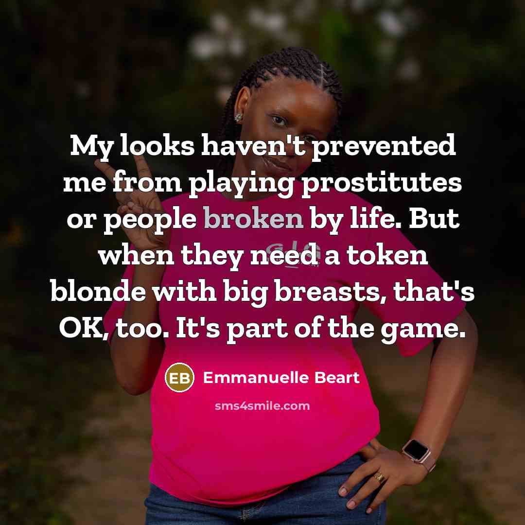 “My looks haven't prevented me from playing prostitutes or people…” quote by Emmanuelle Beart