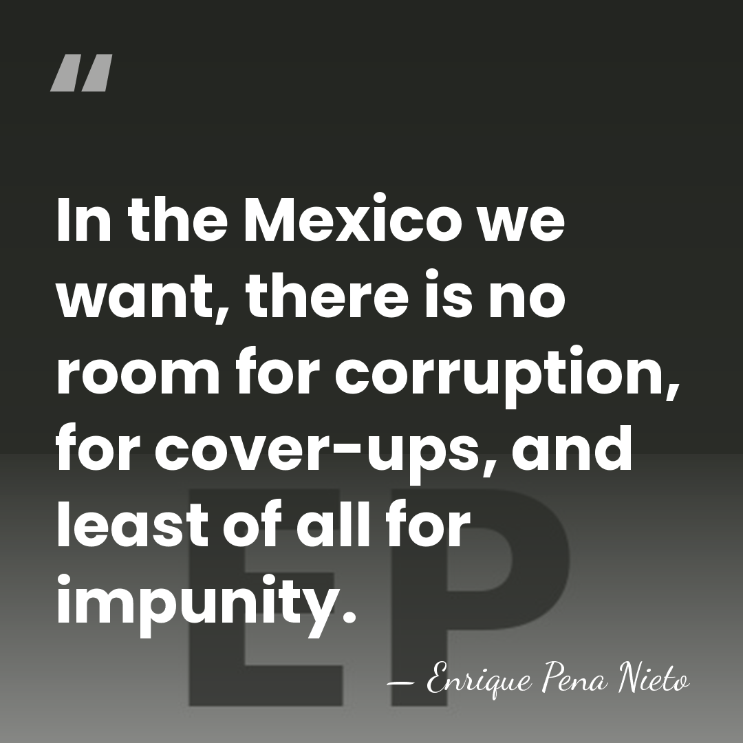 In the Mexico we want, there is no room for corruption, for&hellip; - Enrique Pena Nieto