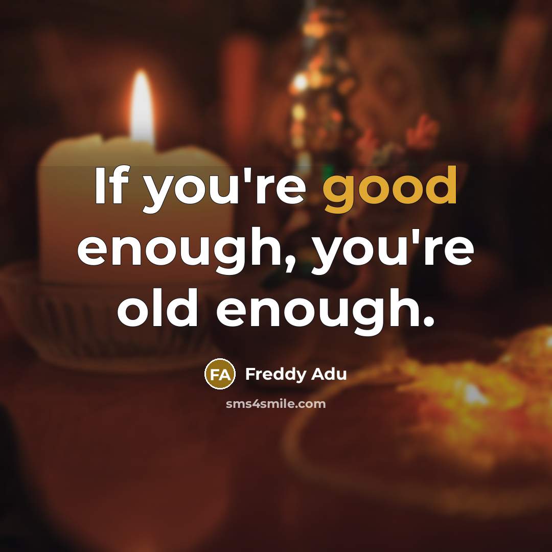 “If you're good enough, you're old enough.…” quote by Freddy Adu