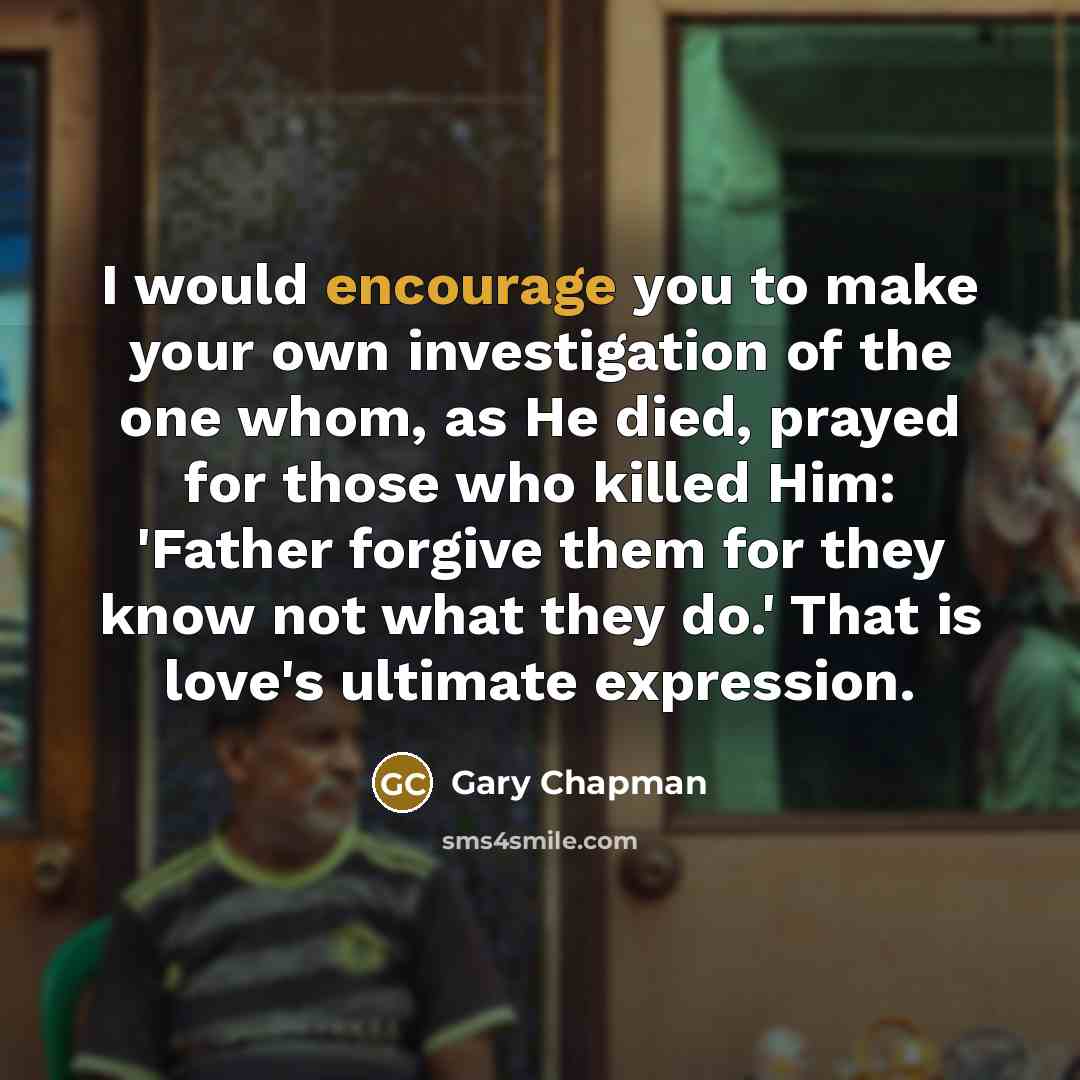 “I would encourage you to make your own investigation of…” quote by Gary Chapman
