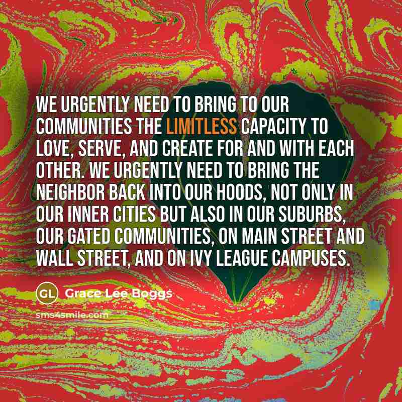 “We urgently need to bring to our communities the limitless…” quote by Grace Lee Boggs