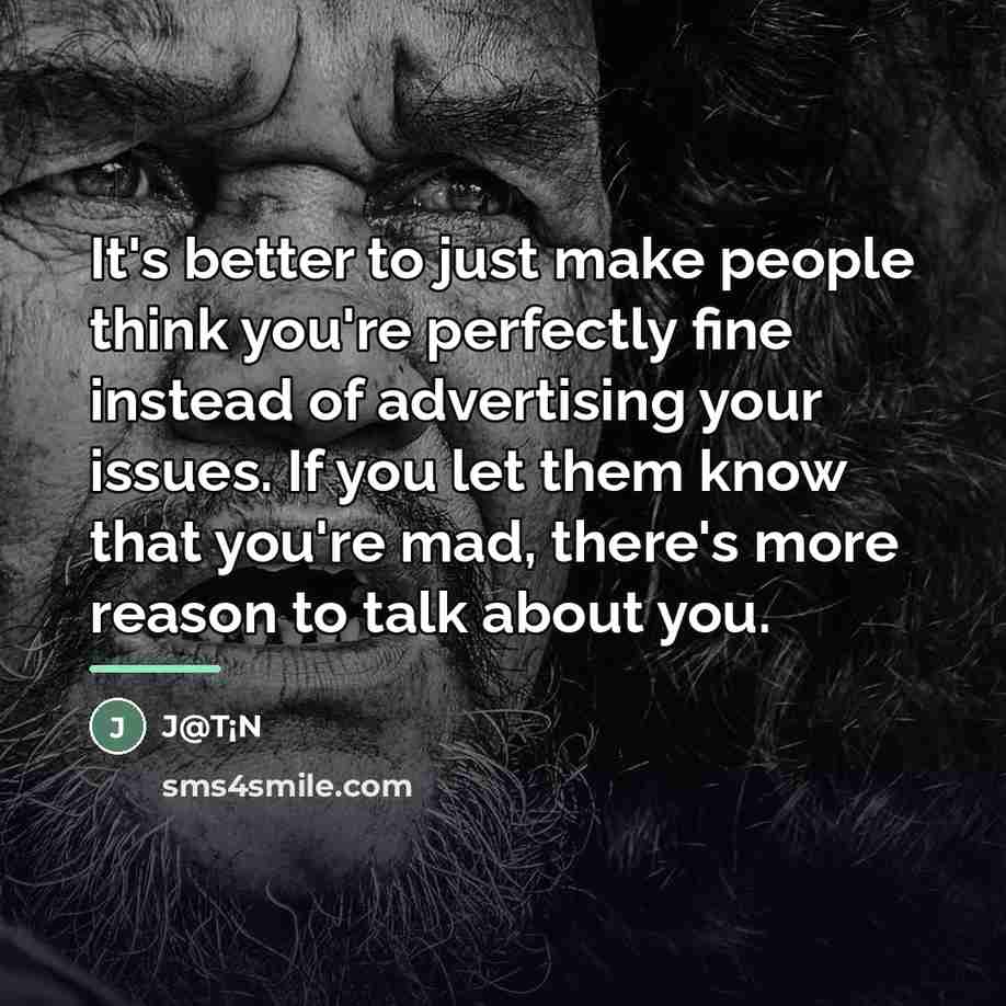 “It's better to just make people think you're perfectly fine…” quote by J@t¡n