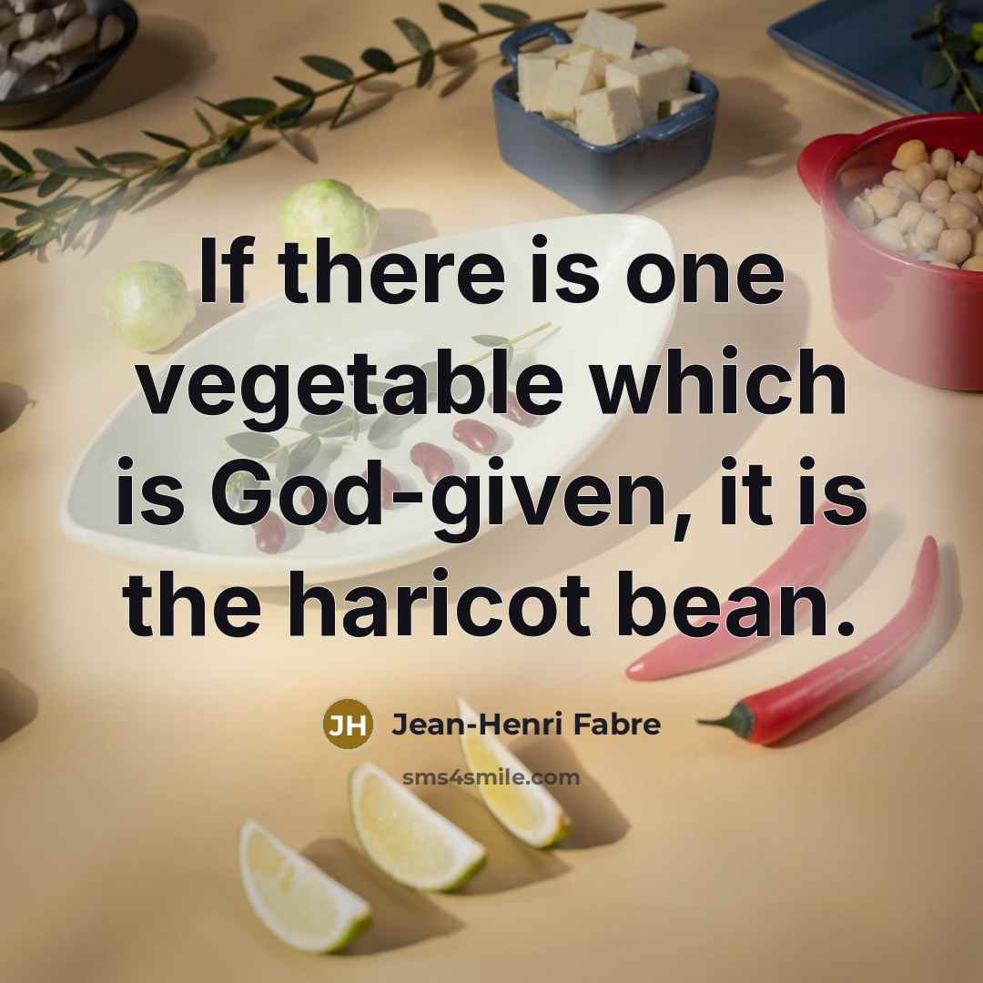 “If there is one vegetable which is God-given, it is…” quote by Jean-Henri Fabre
