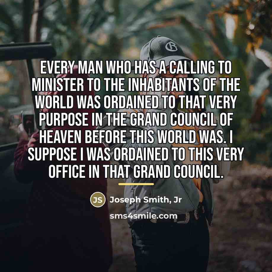 “Every man who has a calling to minister to the…” quote by Joseph Smith, Jr
