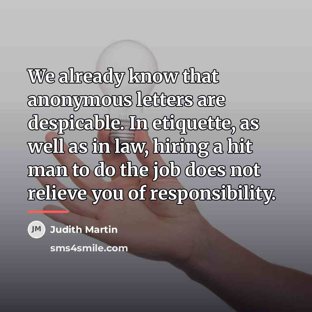 “We already know that anonymous letters are despicable. In etiquette,…” quote by Judith Martin