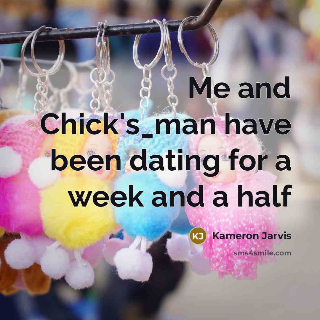 “Me and Chick's_man have been dating for a week and…” quote by Kameron Jarvis