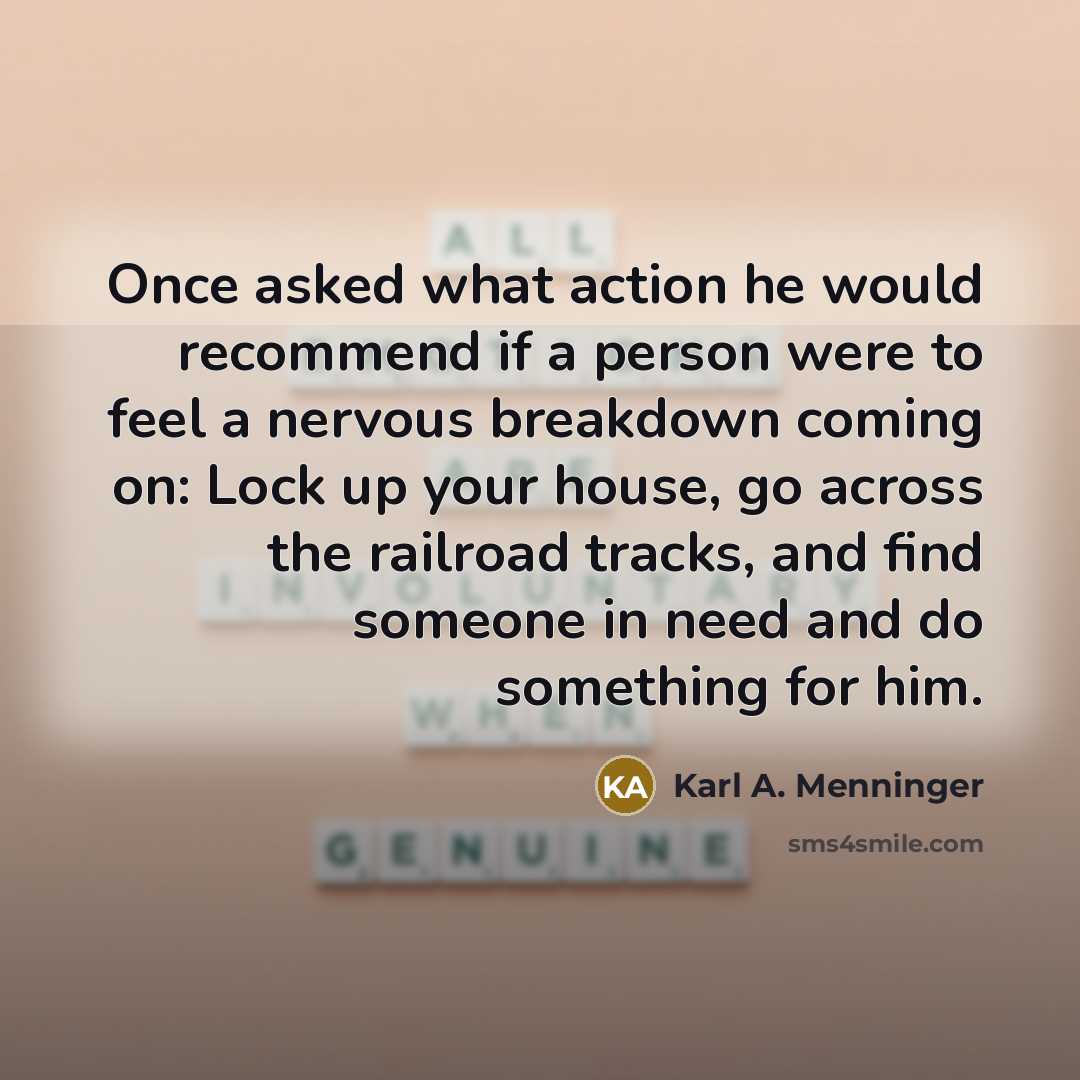 “Once asked what action he would recommend if a person…” quote by Karl A. Menninger