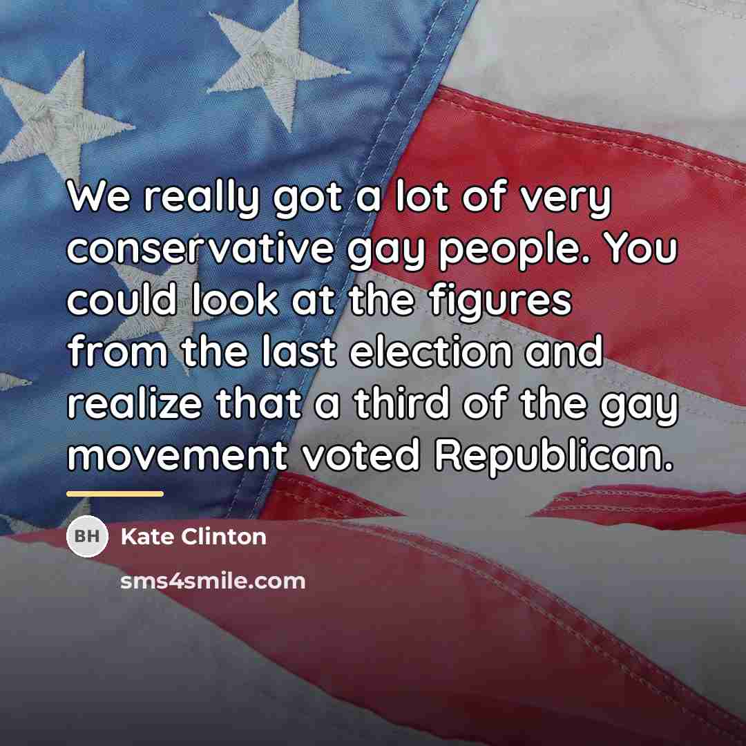 “We really got a lot of very conservative gay people.…” quote by Kate Clinton