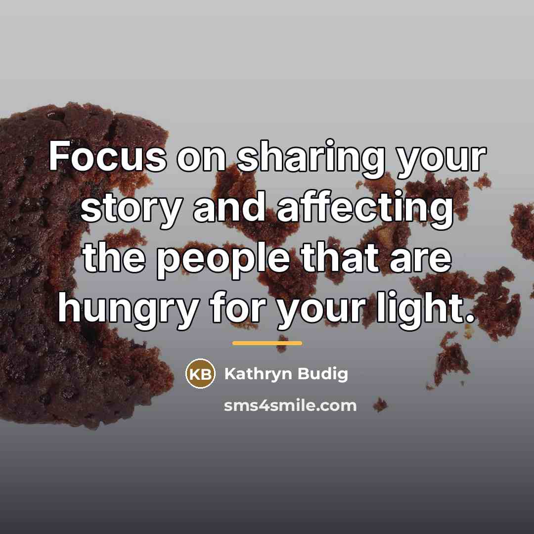“Focus on sharing your story and affecting the people that…” quote by Kathryn Budig