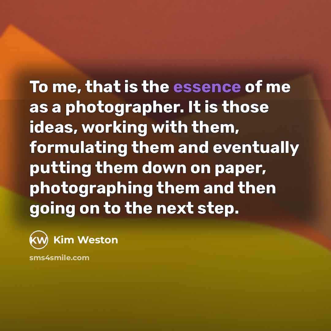 “To me, that is the essence of me as a…” quote by Kim Weston