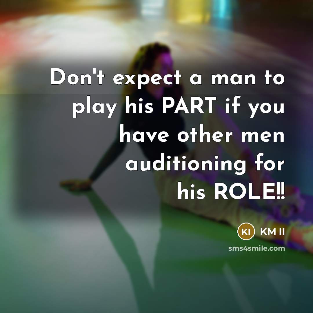 “Don't expect a man to play his PART if you…” quote by KM II