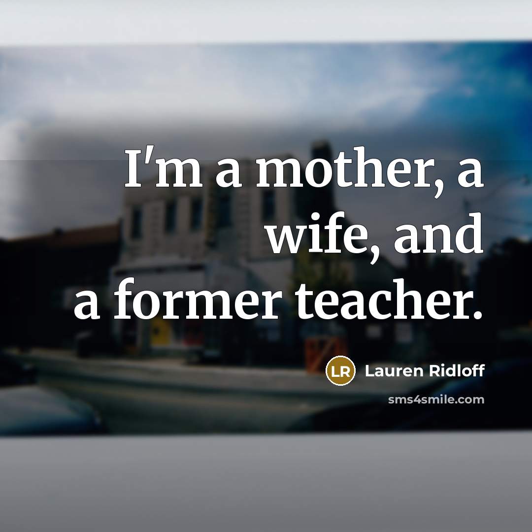“I'm a mother, a wife, and a former teacher.…” quote by Lauren Ridloff