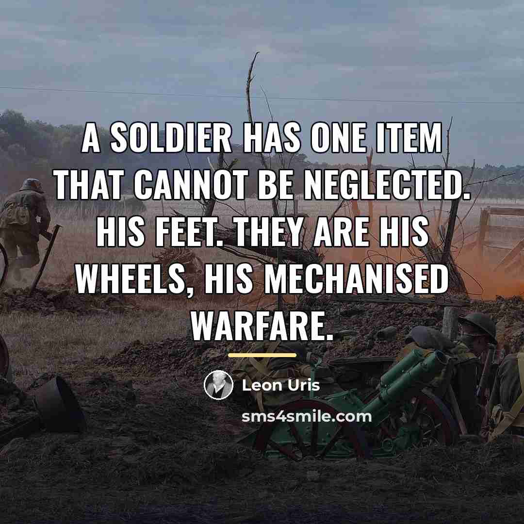 “A soldier has one item that cannot be neglected. His…” quote by Leon Uris
