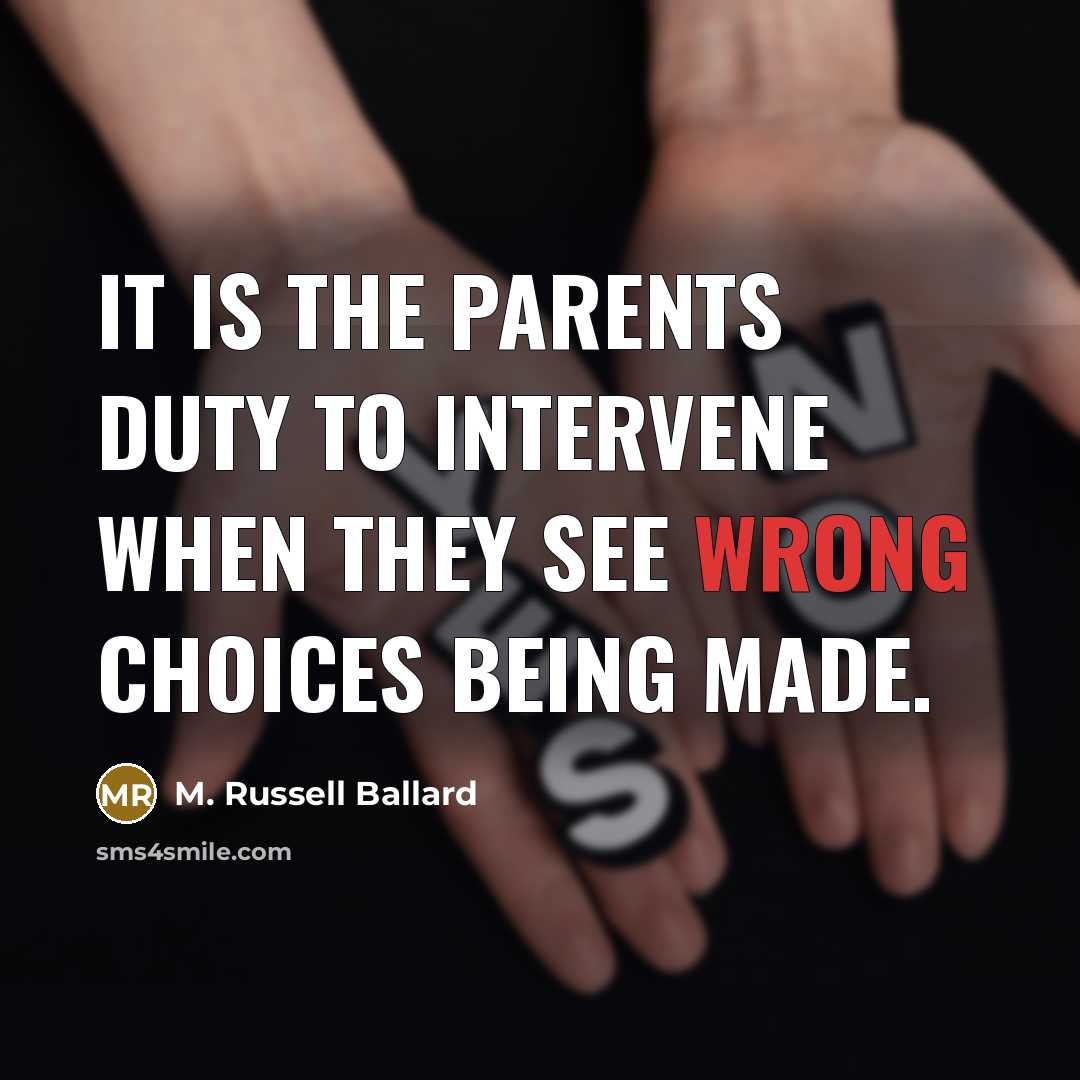 “It is the parents duty to intervene when they see…” quote by M. Russell Ballard