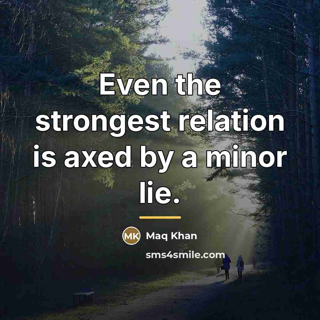 “Even the strongest relation is axed by a minor lie.…” quote by Maq Khan