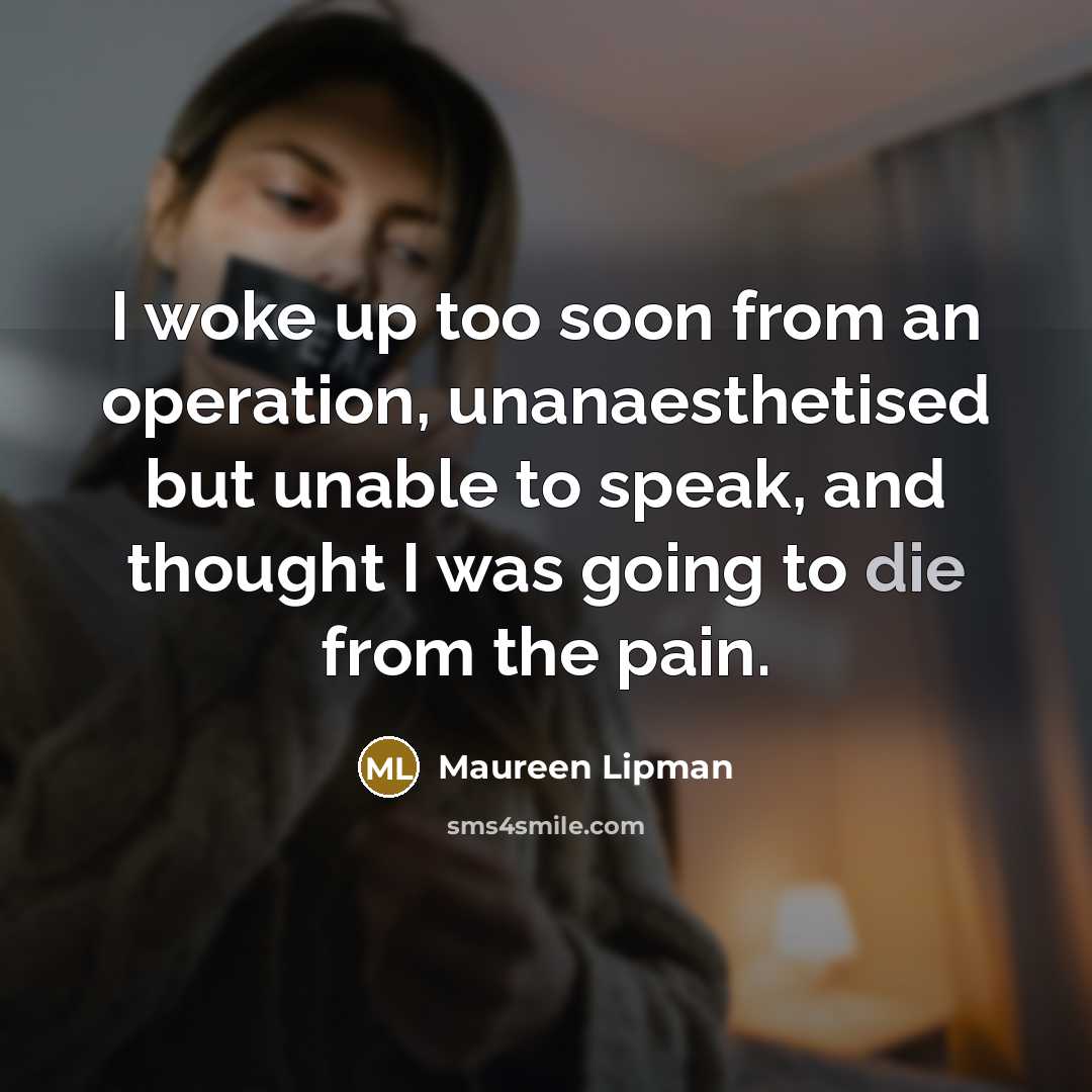“I woke up too soon from an operation, unanaesthetised but…” quote by Maureen Lipman
