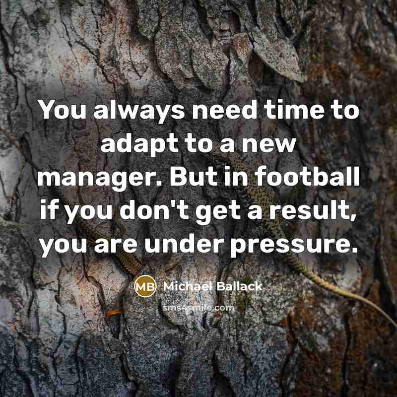 “You always need time to adapt to a new manager.…” quote by Michael Ballack