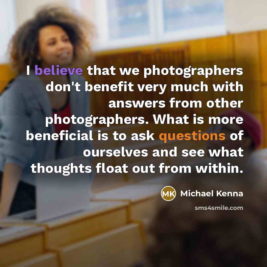 “I believe that we photographers don't benefit very much with…” quote by Michael Kenna