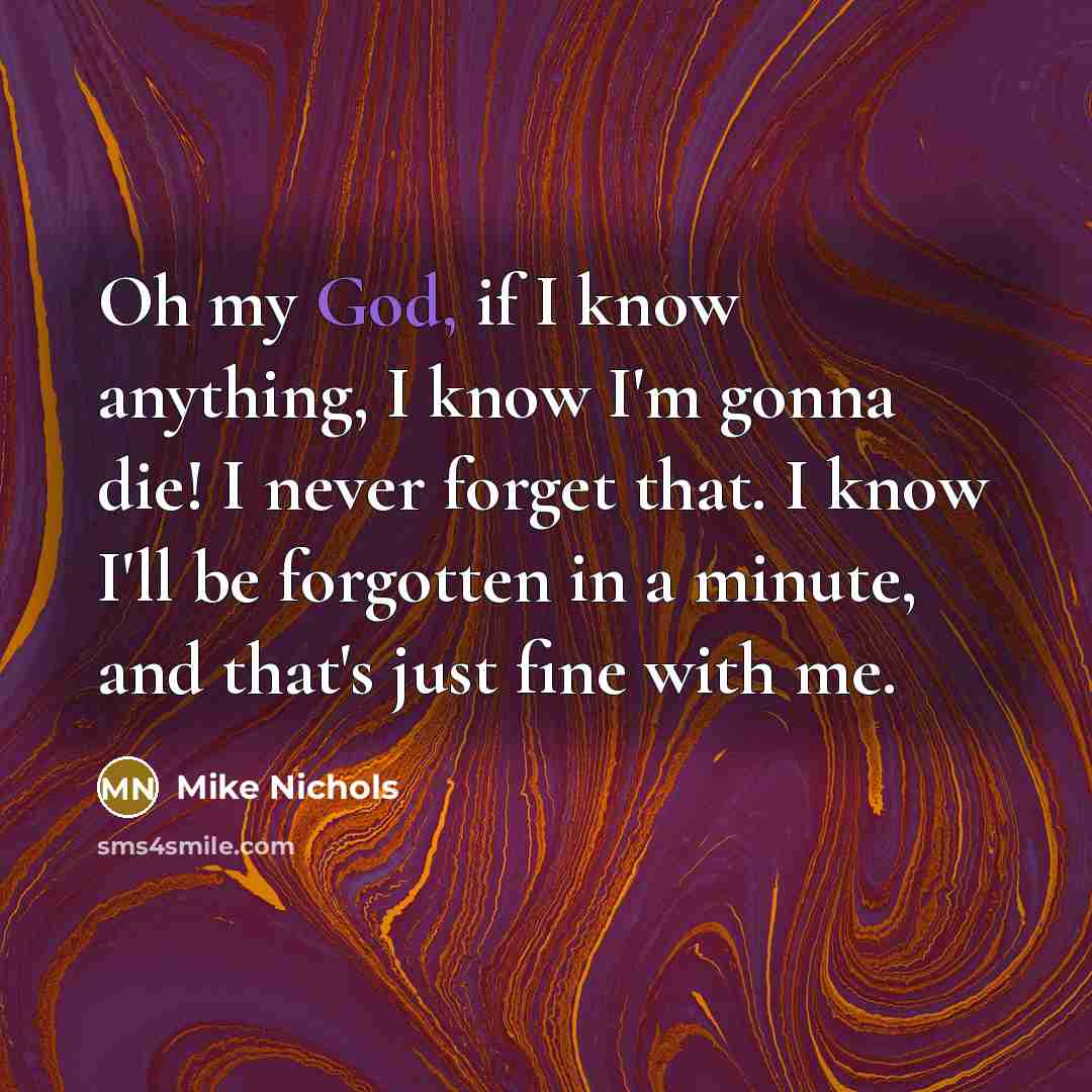 “Oh my God, if I know anything, I know I'm…” quote by Mike Nichols