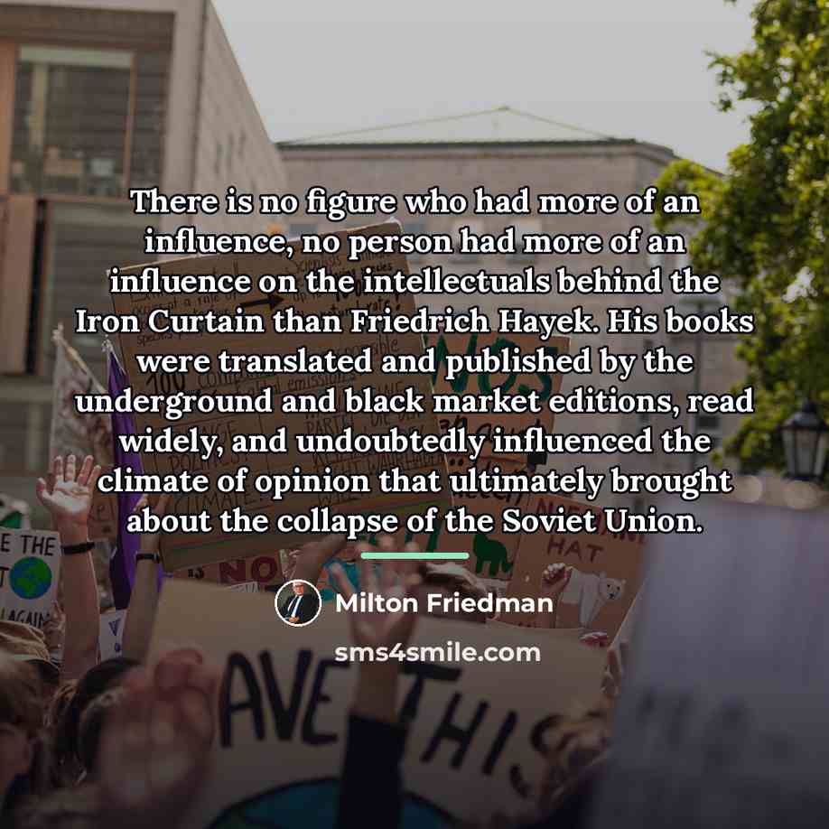 “There is no figure who had more of an influence,…” quote by Milton Friedman