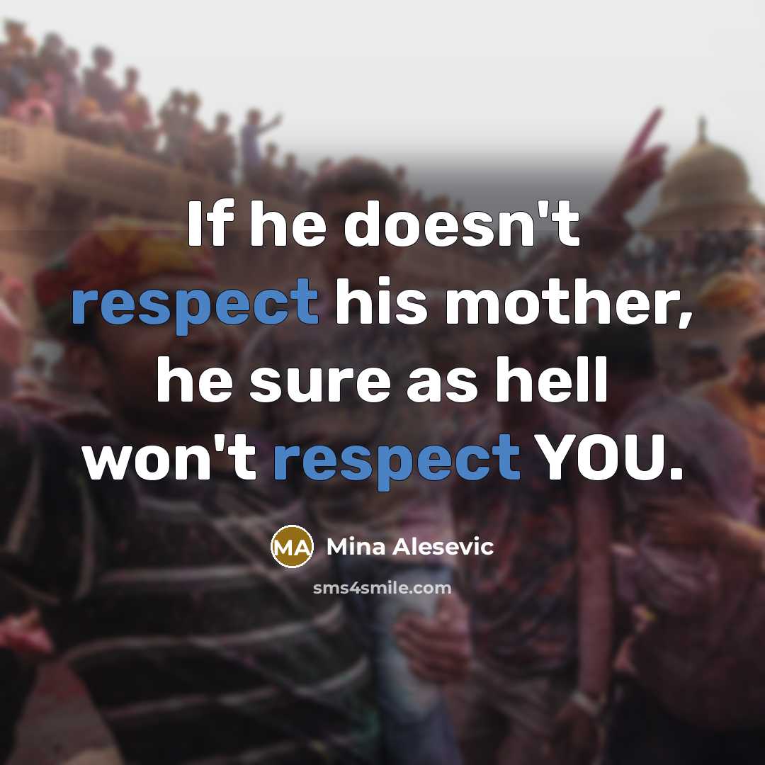 “If he doesn't respect his mother, he sure as hell…” quote by Mina Alesevic