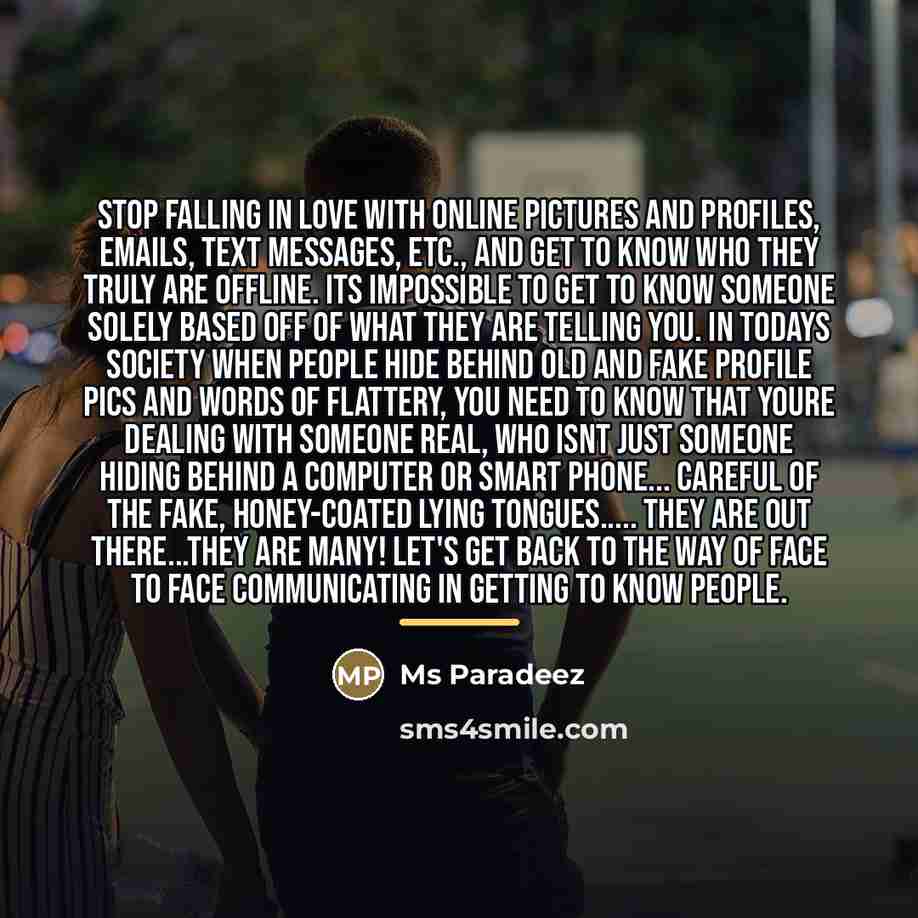 “Stop falling in love with online pictures and profiles, emails,…” quote by Ms Paradeez