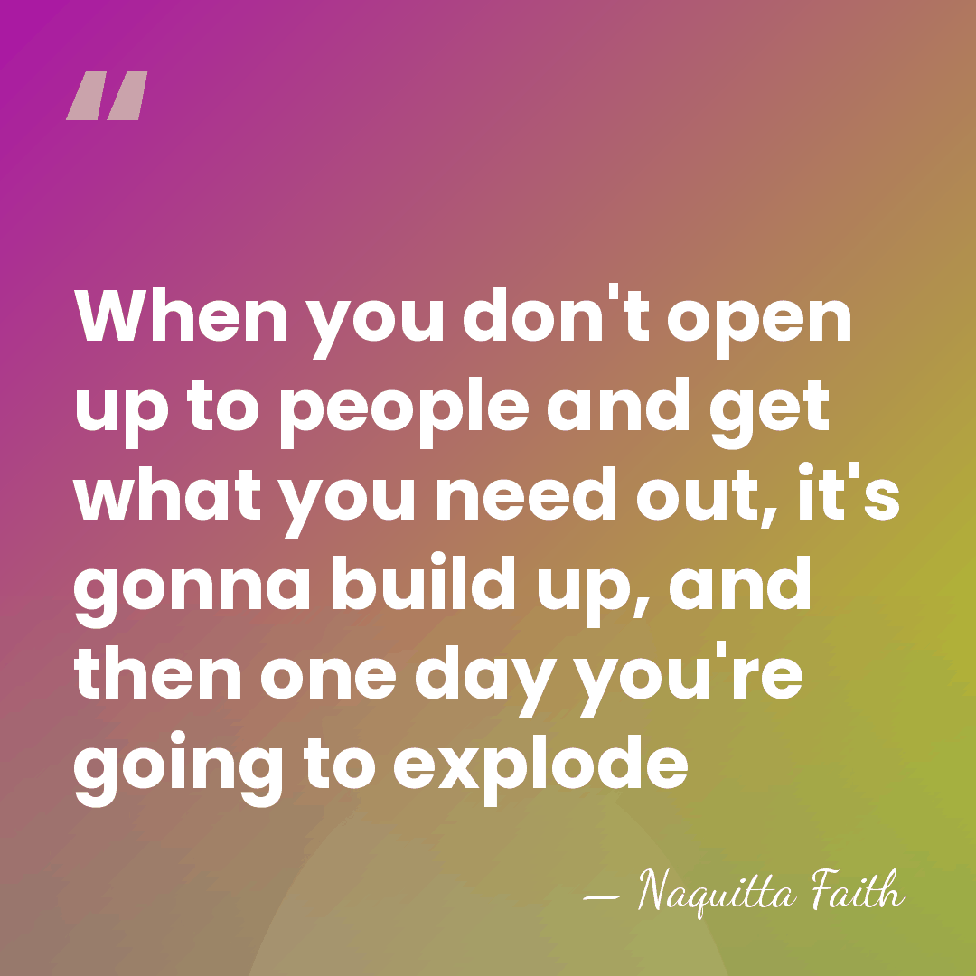 When you don't open up to people and get what you need&hellip; - Naquitta Faith
