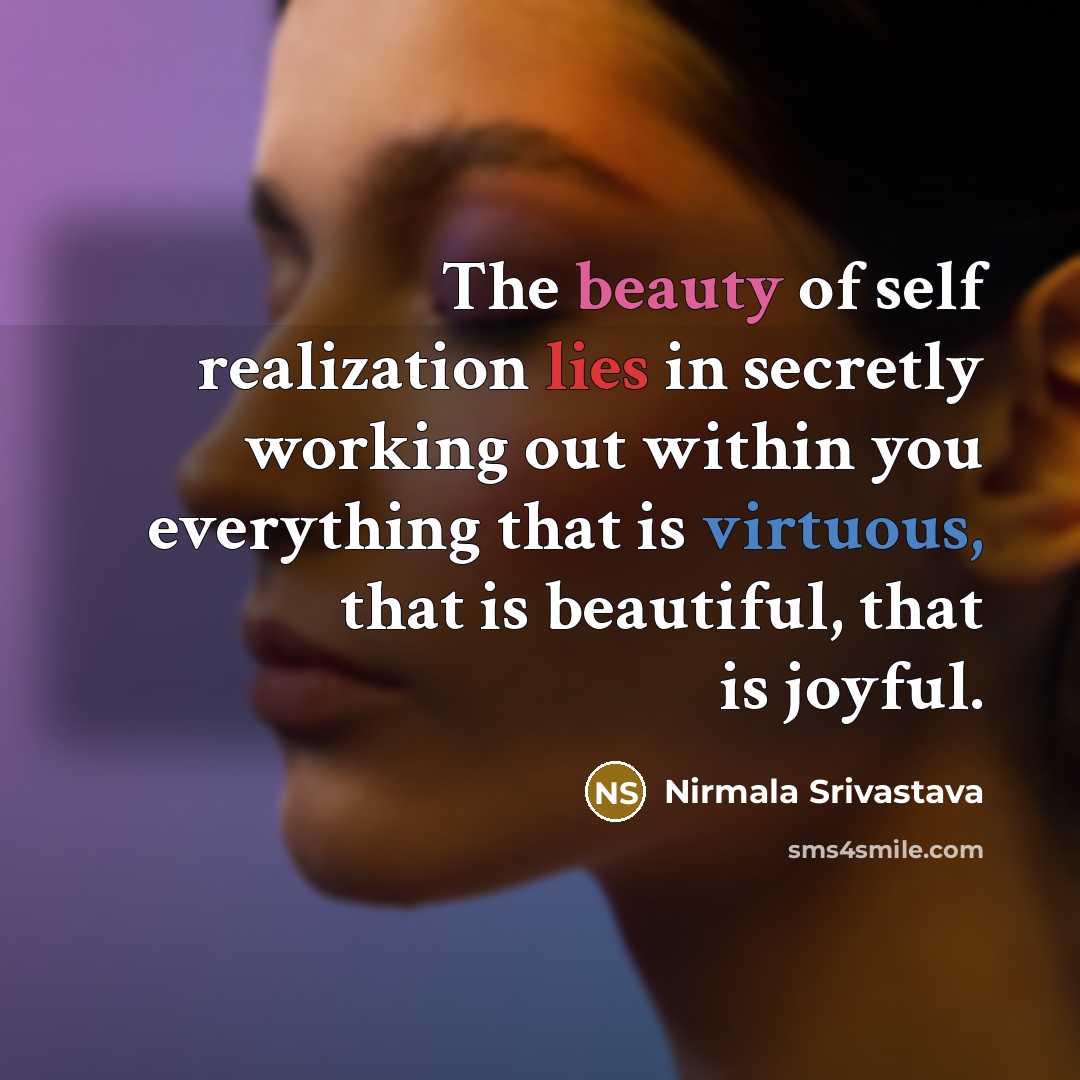 “The beauty of self realization lies in secretly working out…” quote by Nirmala Srivastava