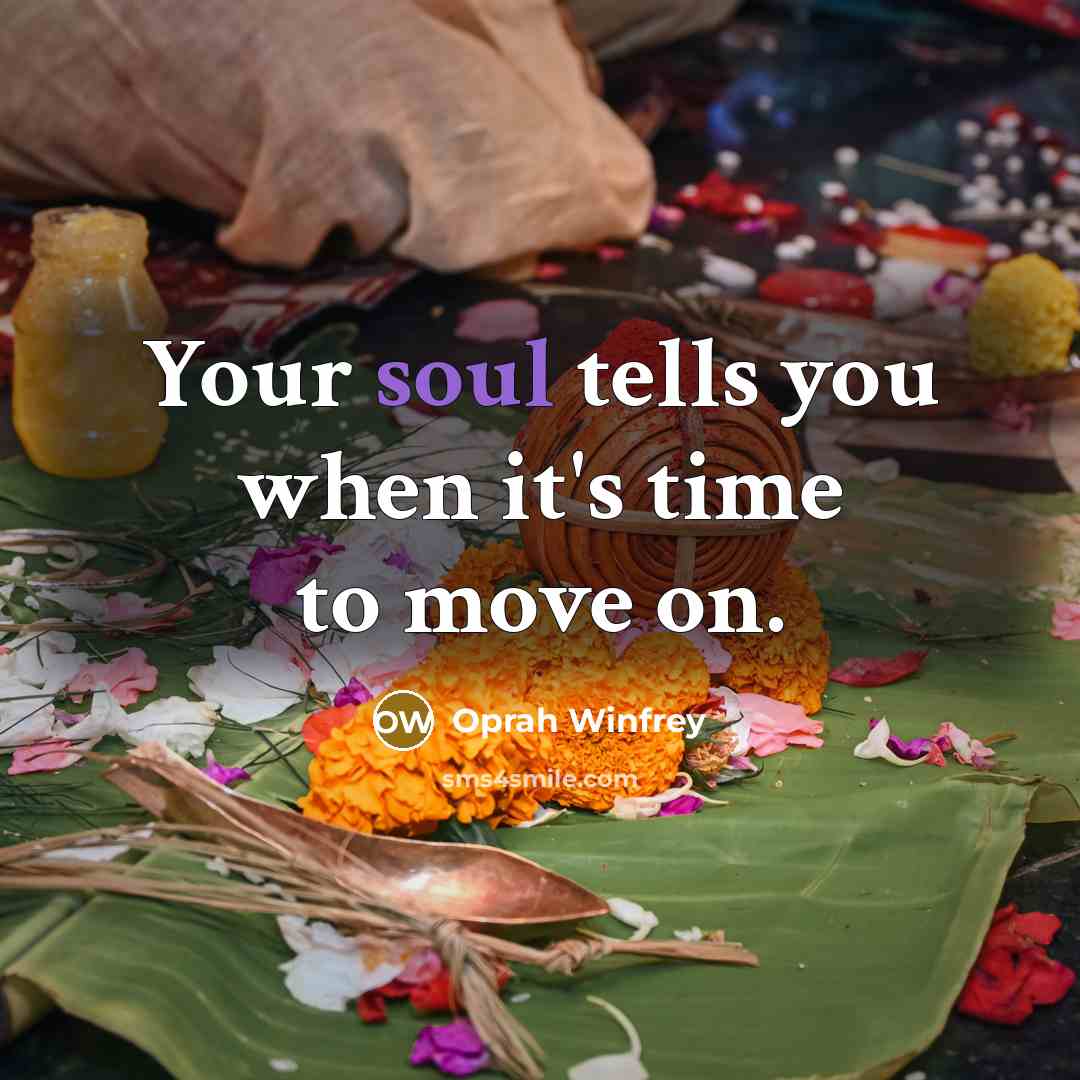 “Your soul tells you when it's time to move on.…” quote by Oprah Winfrey