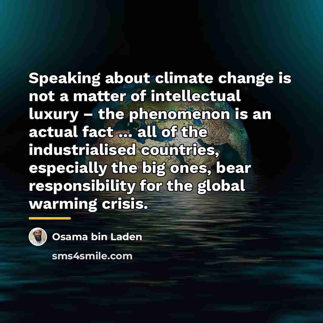 “Speaking about climate change is not a matter of intellectual…” quote by Osama bin Laden