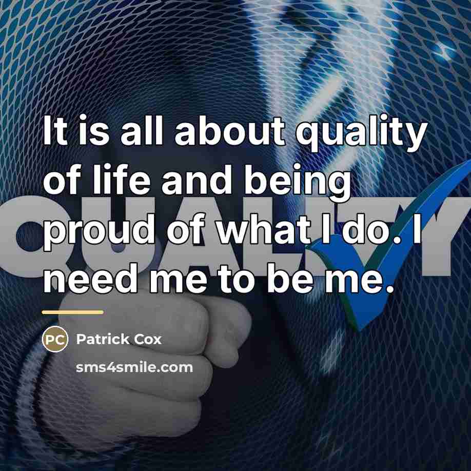 “It is all about quality of life and being proud…” quote by Patrick Cox