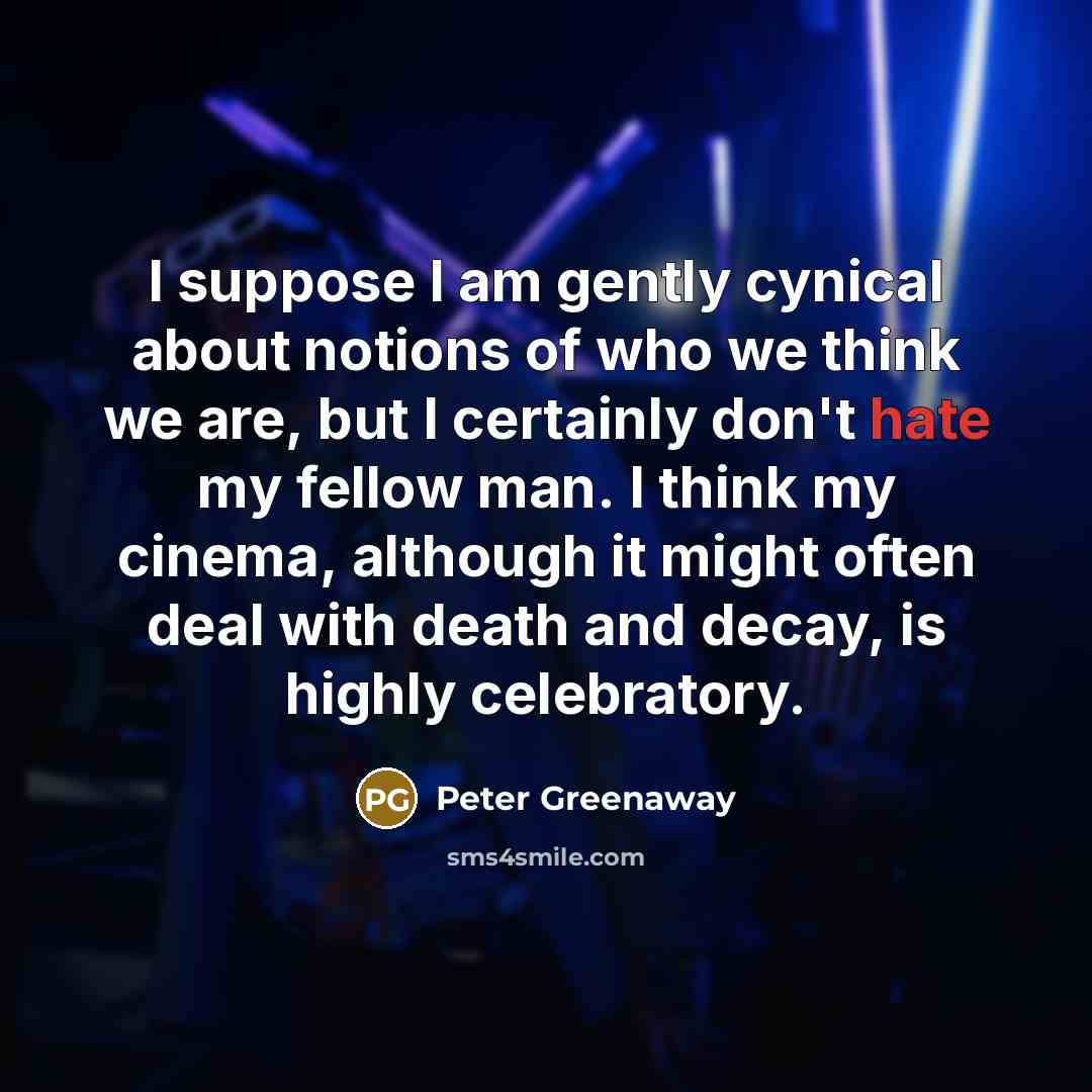 “I suppose I am gently cynical about notions of who…” quote by Peter Greenaway