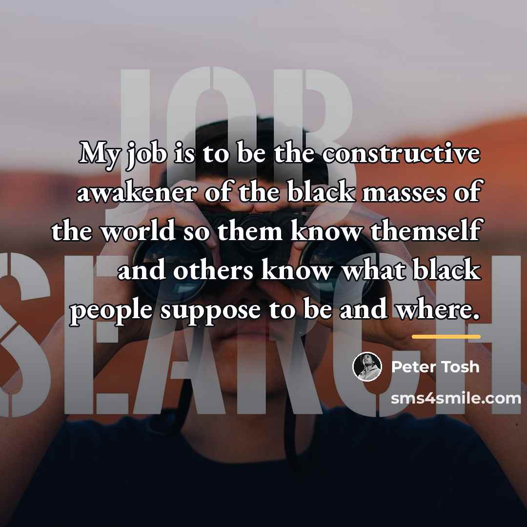 “My job is to be the constructive awakener of the…” quote by Peter Tosh