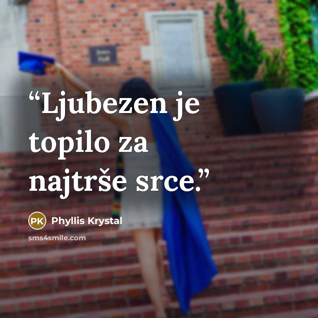 “Ljubezen je topilo za najtrše srce.” quote by Phyllis Krystal