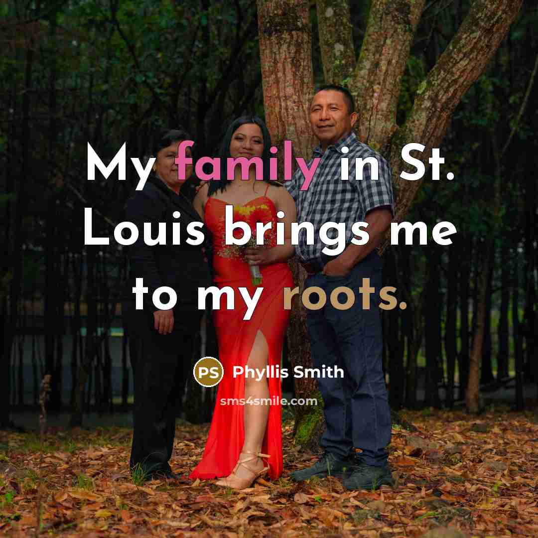“My family in St. Louis brings me to my roots.…” quote by Phyllis Smith