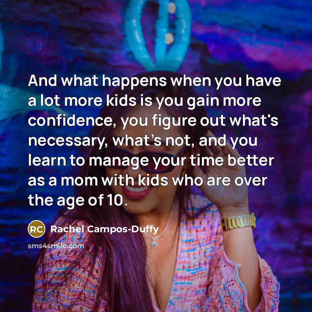 “And what happens when you have a lot more kids…” quote by Rachel Campos-Duffy