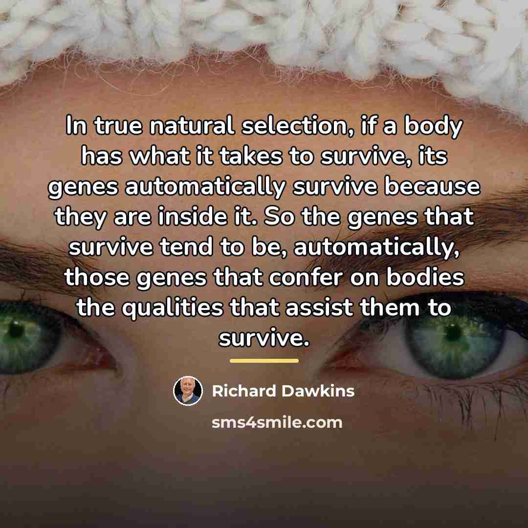 “In true natural selection, if a body has what it…” quote by Richard Dawkins