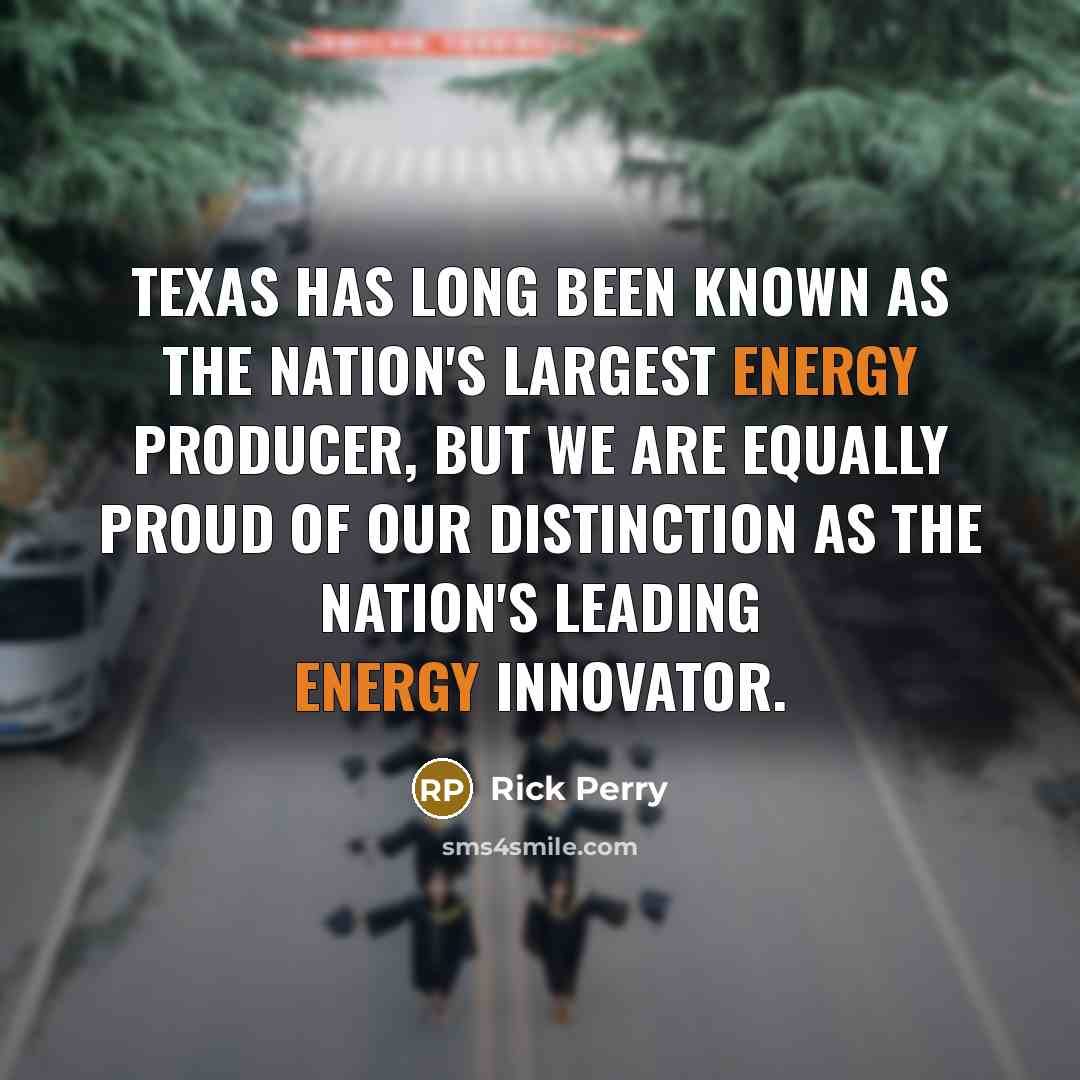 “Texas has long been known as the nation's largest energy…” quote by Rick Perry