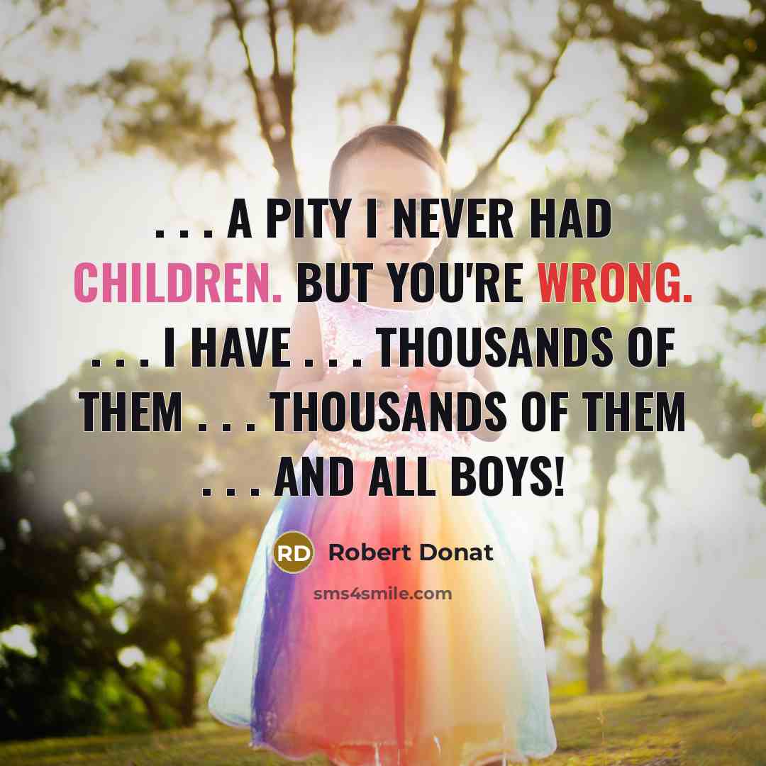 “. . . a pity I never had children. But…” quote by Robert Donat