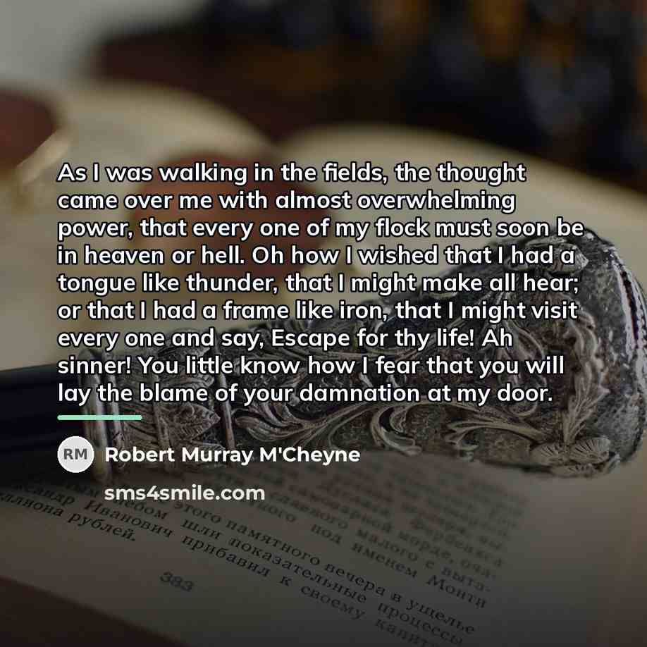 “As I was walking in the fields, the thought came…” quote by Robert Murray M'Cheyne