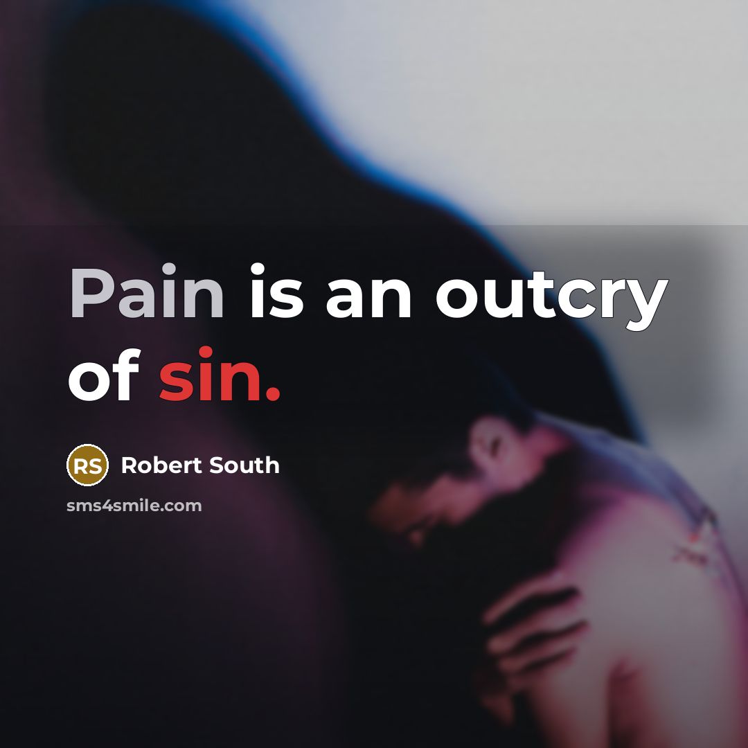 “Pain is an outcry of sin.…” quote by Robert South
