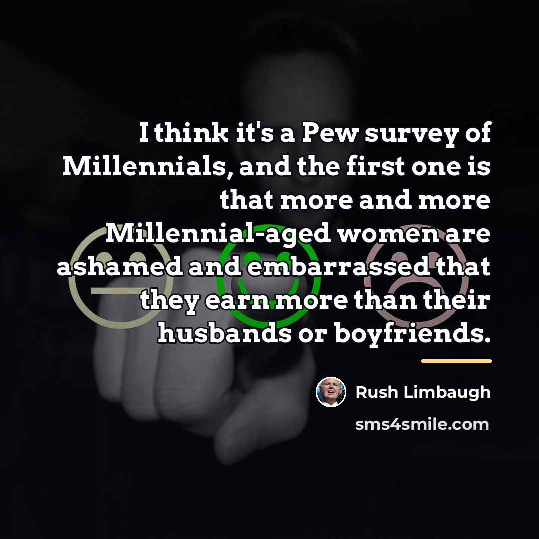 “I think it's a Pew survey of Millennials, and the…” quote by Rush Limbaugh
