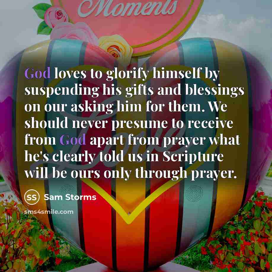 “God loves to glorify himself by suspending his gifts and…” quote by Sam Storms