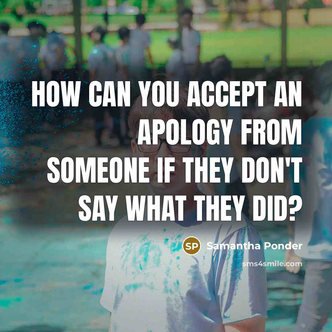 “How can you accept an apology from someone if they…” quote by Samantha Ponder