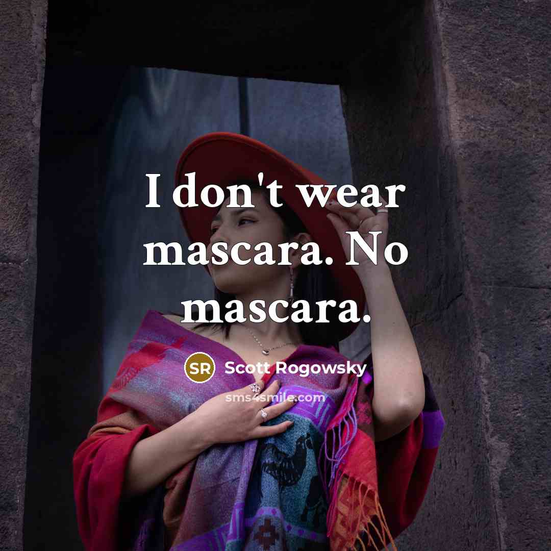 “I don't wear mascara. No mascara.…” quote by Scott Rogowsky